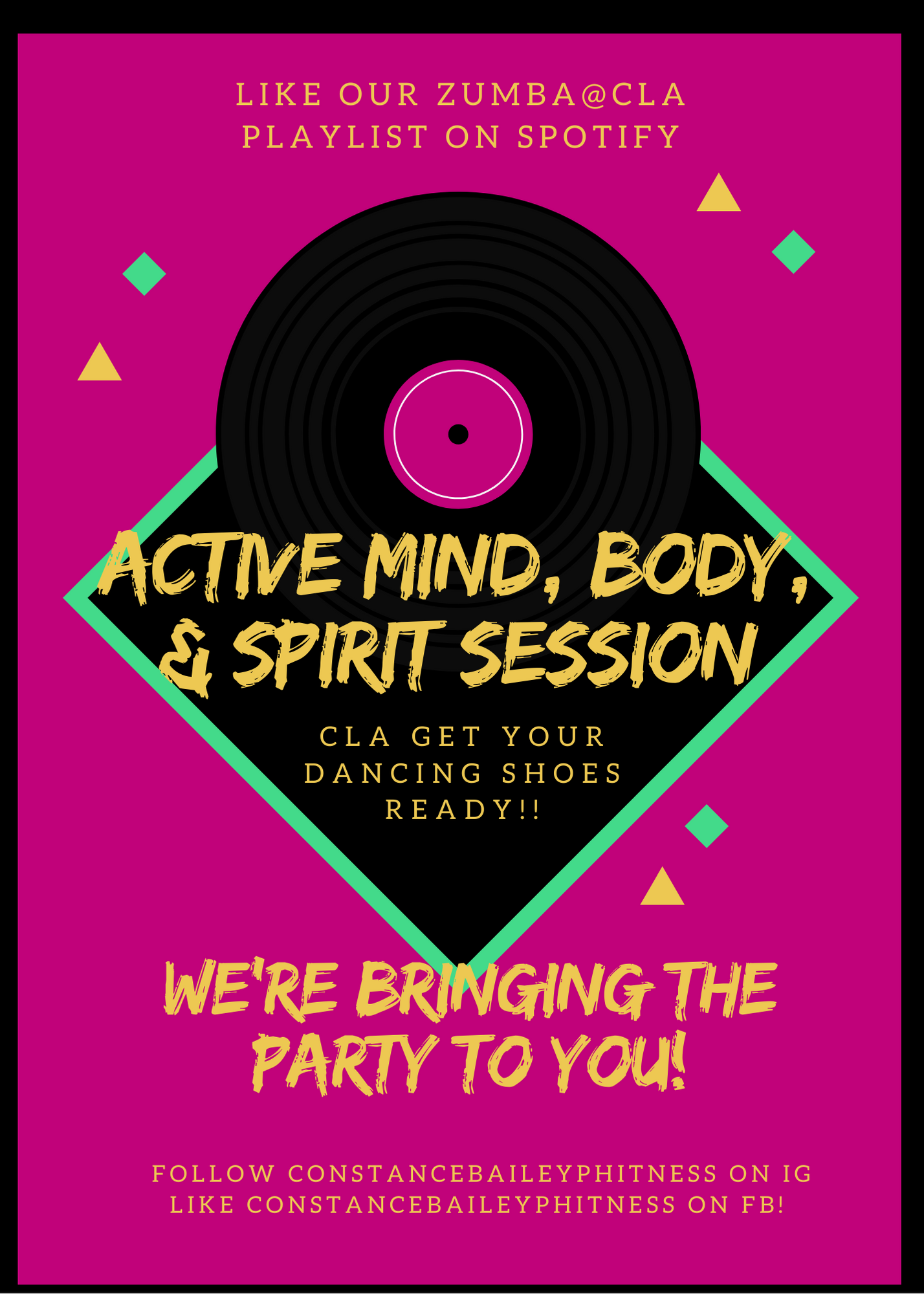 A pink flyer with a black record that says Active Mind, Body, and Spirit Session CLA get your dancing shoes ready! We're bringing the party to you! Follow ConstanceBaileyPhitness on IG Like ConstanceBaileyPhitness on FB
